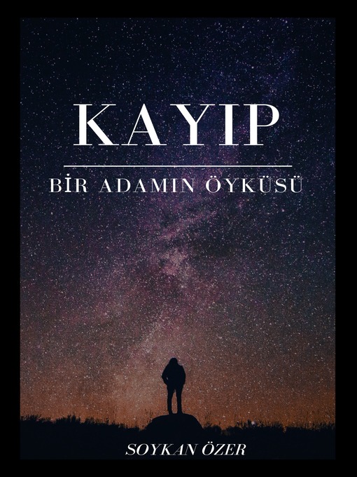 Title details for Kayıp Bir Adamın Hikayesi by Soykan Özer - Available